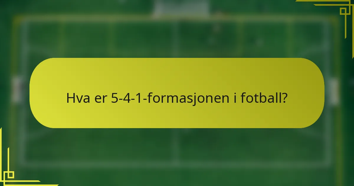 Hva er 5-4-1-formasjonen i fotball?
