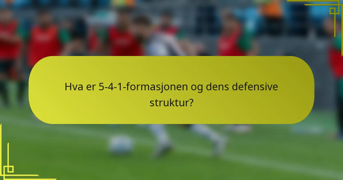 Hva er 5-4-1-formasjonen og dens defensive struktur?