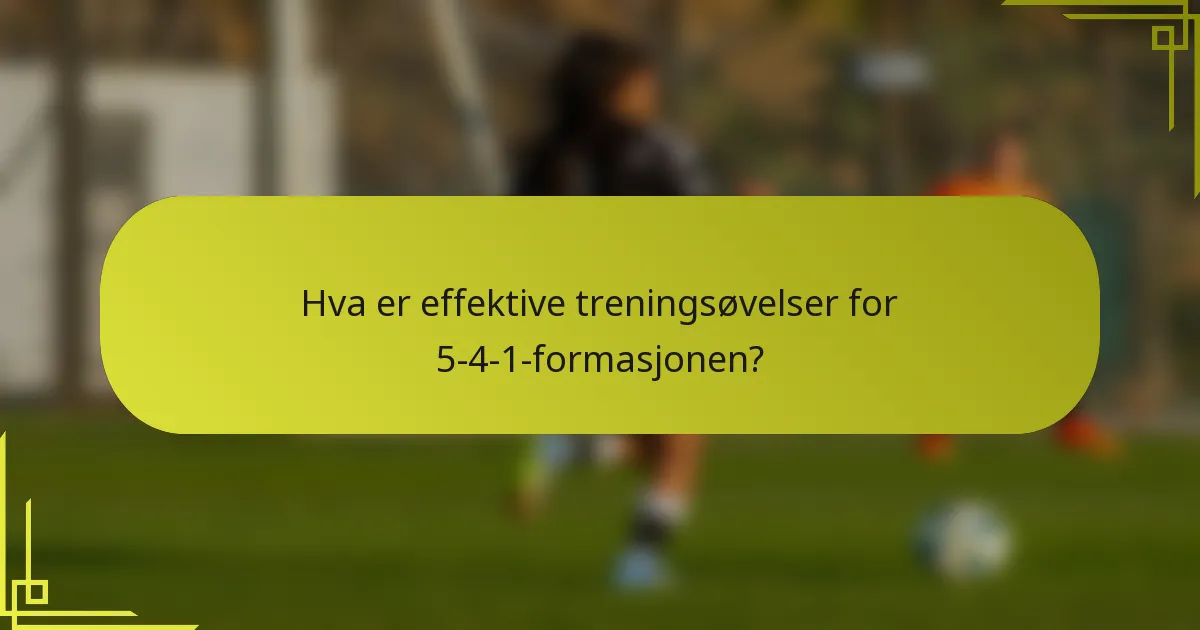 Hva er effektive treningsøvelser for 5-4-1-formasjonen?