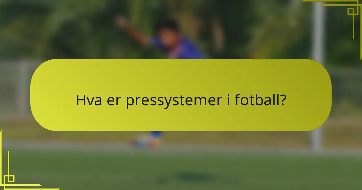 Hva er pressystemer i fotball?