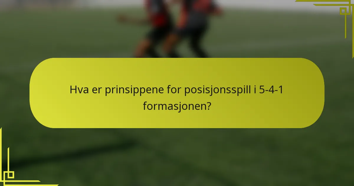 Hva er prinsippene for posisjonsspill i 5-4-1 formasjonen?